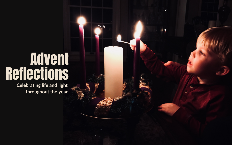 Advent Reflections-Lighting the candles to celebrate life and light